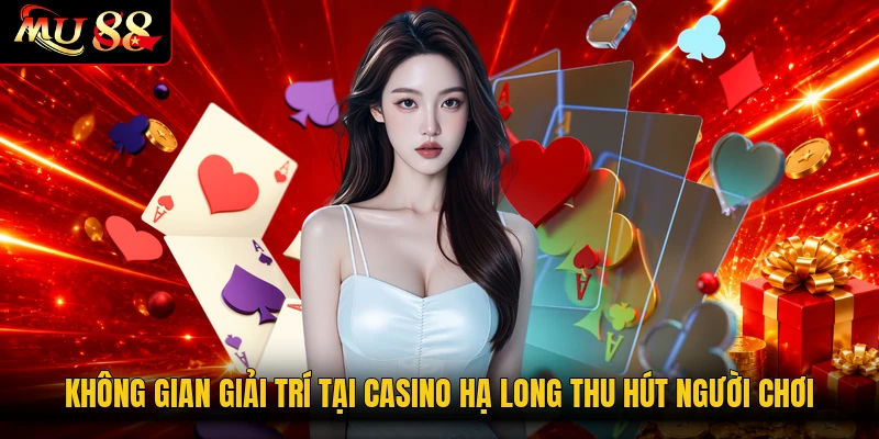 Không gian giải trí tại casino Hạ Long thu hút người chơi