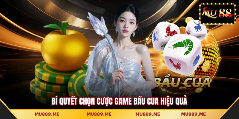 Bí quyết chọn cược game Bầu Cua hiệu quả