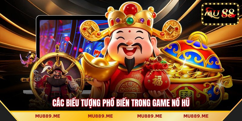 Các biểu tượng phổ biến trong game nổ hũ