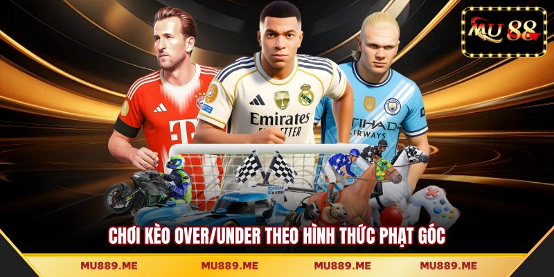 Chơi kèo Over/Under theo hình thức phạt góc