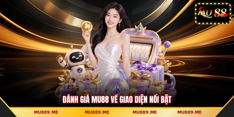 Đánh giá MU88 về giao diện nổi bật