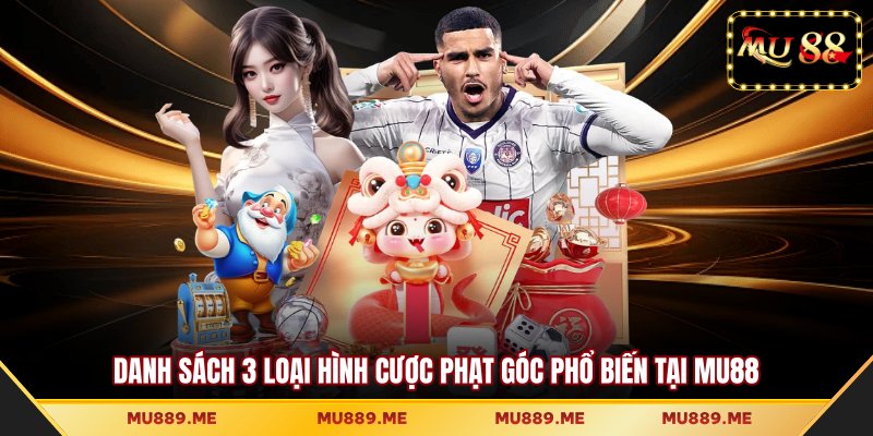 Danh sách 3 loại hình cược phạt góc phổ biến tại MU88