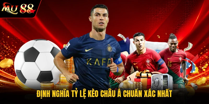 Định nghĩa tỷ lệ kèo châu Á chuẩn xác nhất