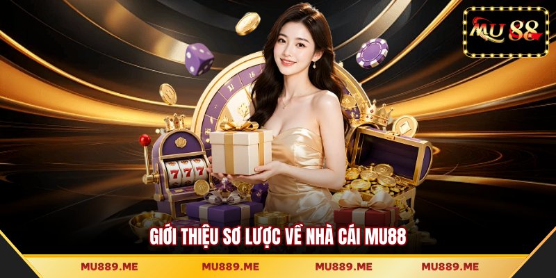 Giới thiệu sơ lược về nhà cái MU88