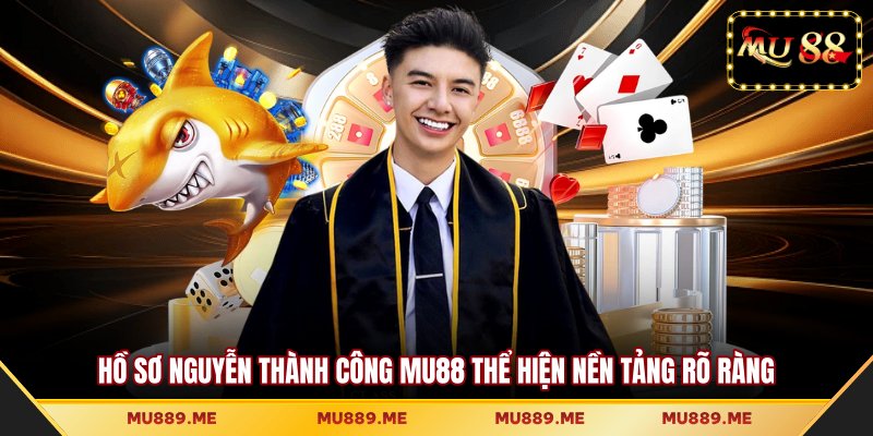 Hồ sơ Nguyễn Thành Công MU88 thể hiện nền tảng rõ ràng