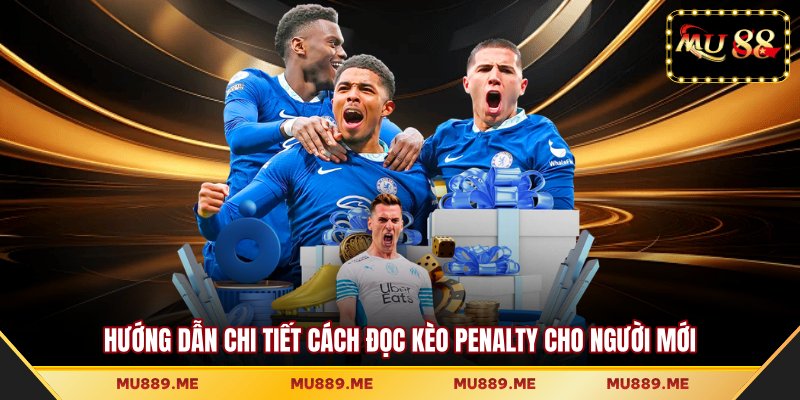 Hướng dẫn chi tiết cách đọc kèo penalty cho người mới
