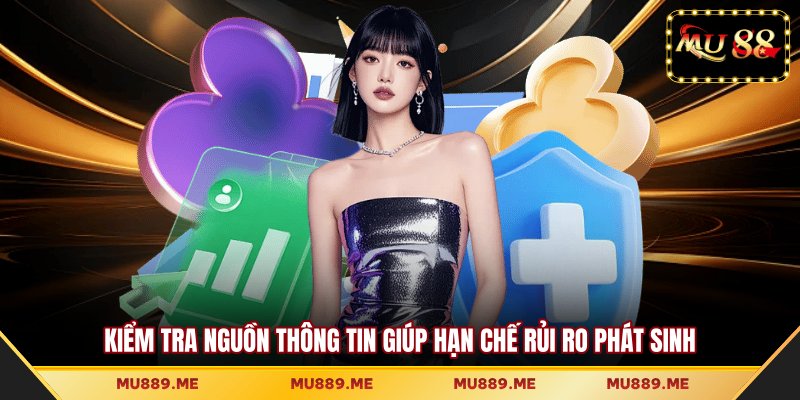 Kiểm tra nguồn thông tin giúp hạn chế rủi ro phát sinh