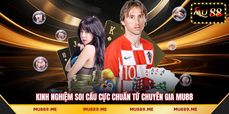 Kinh nghiệm soi cầu cực chuẩn từ chuyên gia MU88