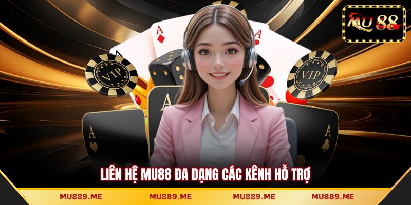 Liên hệ MU88 đa dạng các kênh hỗ trợ
