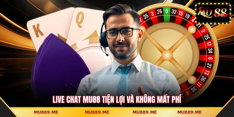 Live chat MU88 tiện lợi và không mất phí