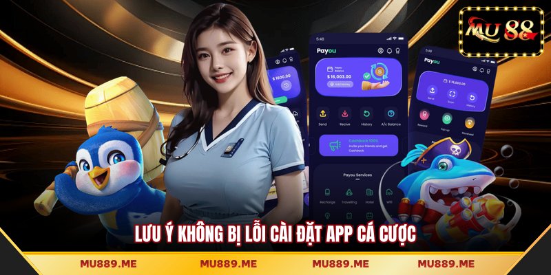 Lưu ý không bị lỗi cài đặt app cá cược