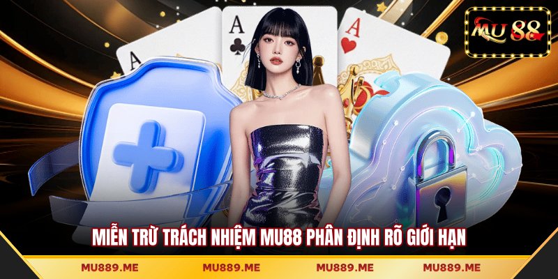 Miễn trừ trách nhiệm MU88 phân định rõ giới hạn
