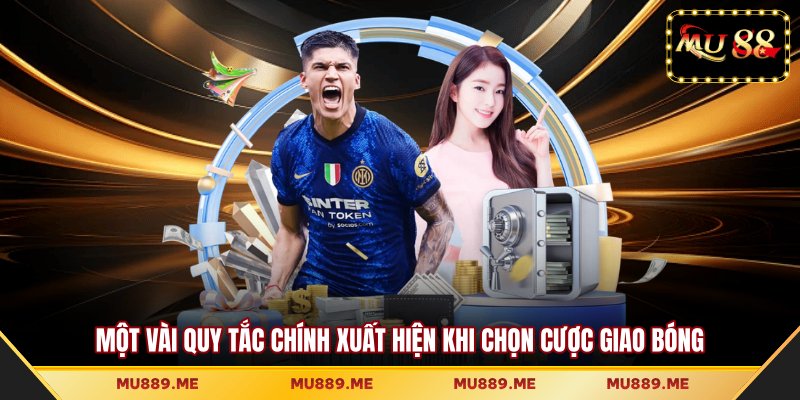 Một vài quy tắc chính xuất hiện khi chọn cược giao bóng