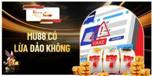 MU88 Có Lừa Đảo Không - Đánh Giá Các Khía Cạnh Uy Tín