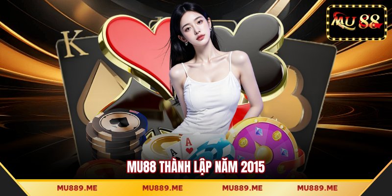 MU88 thành lập năm 2015