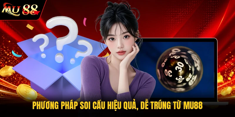 Phương pháp soi cầu hiệu quả, dễ trúng từ MU88