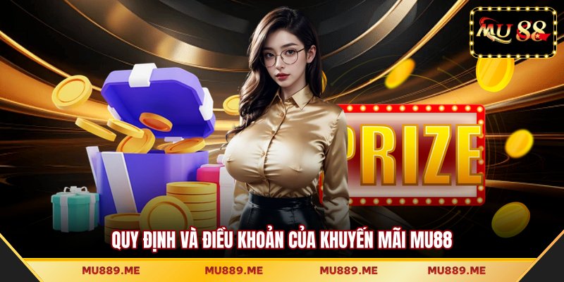 Quy định và điều khoản của khuyến mãi MU88