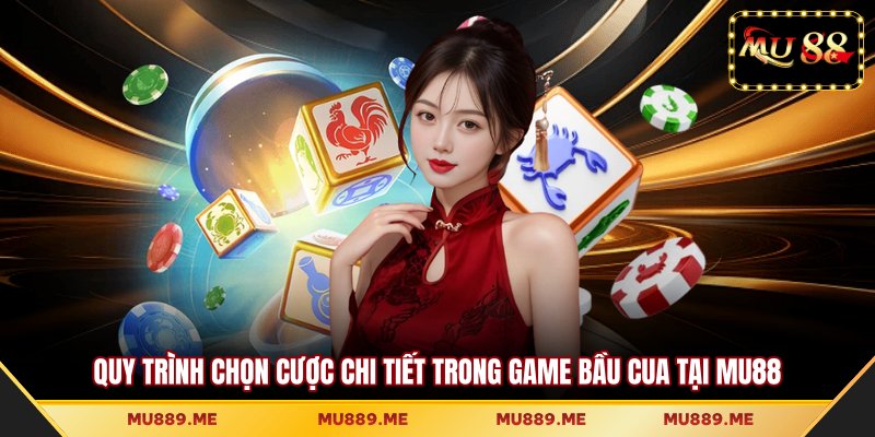 Quy trình chọn cược chi tiết trong game Bầu Cua tại MU88
