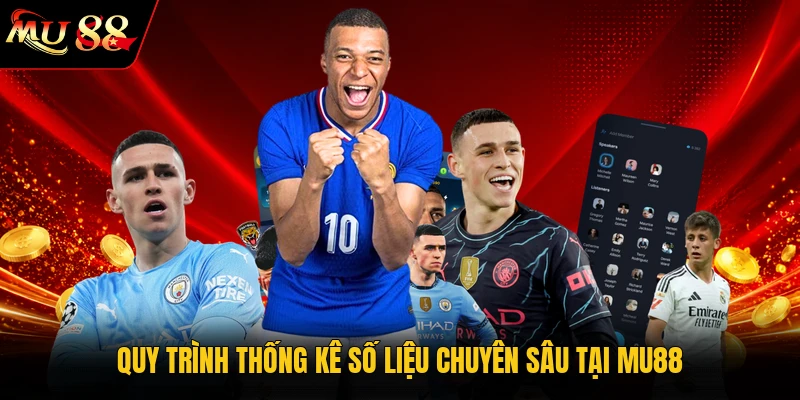 Quy trình thống kê số liệu chuyên sâu tại MU88