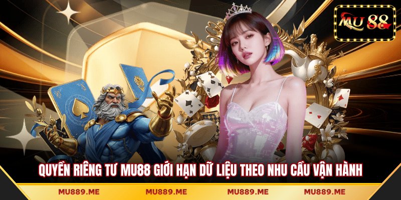 Quyền riêng tư MU88 giới hạn dữ liệu theo nhu cầu vận hành