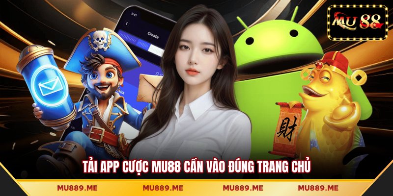 Tải app cược MU88 cần vào đúng trang chủ