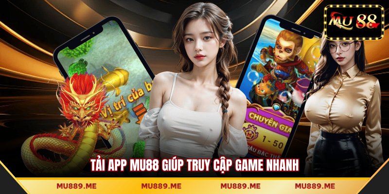 Tải app MU88 giúp truy cập game nhanh