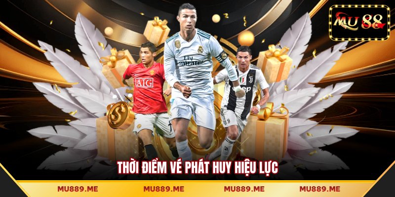 Thời điểm vé phát huy hiệu lực