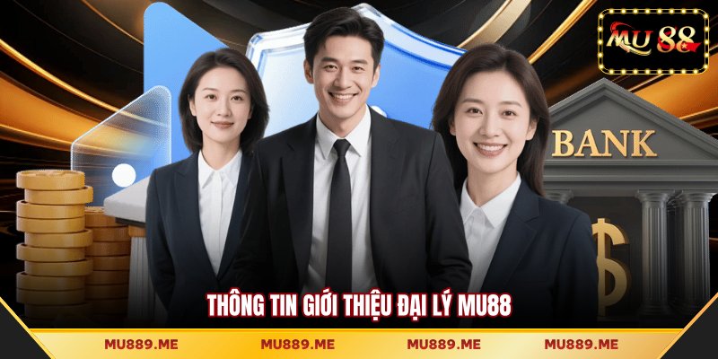 Thông tin giới thiệu đại lý MU88