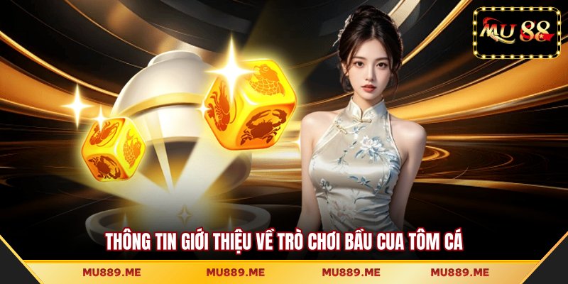 Thông tin giới thiệu về trò chơi Bầu Cua Tôm Cá 
