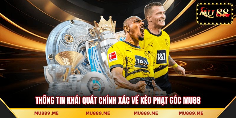 Thông tin khái quát chính xác về kèo phạt góc MU88