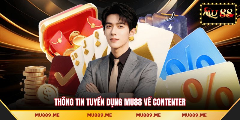 Thông tin tuyển dụng MU88 về Contenter
