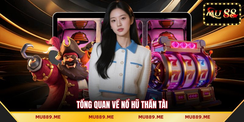 Tổng quan về nổ hũ thần tài