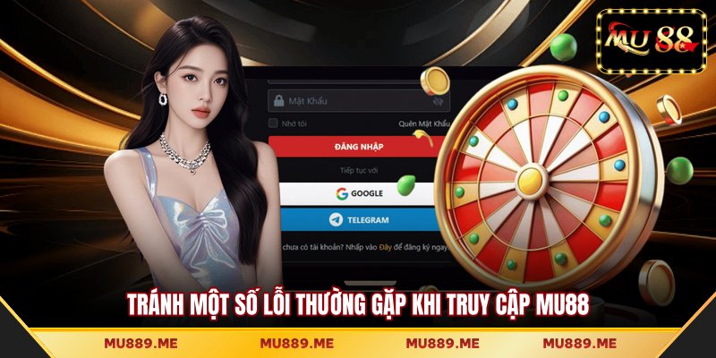 Tránh một số lỗi thường gặp khi truy cập MU88