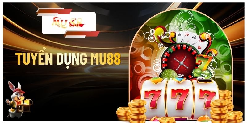 Tuyển Dụng MU88 - Cập Nhật Thông Tin Ứng Tuyển Việc Làm
